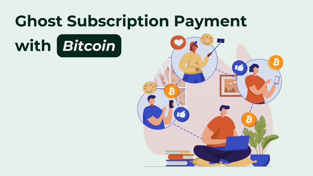 How to Accept Bitcoin Payments for Subscriptions on Your Ghost Site