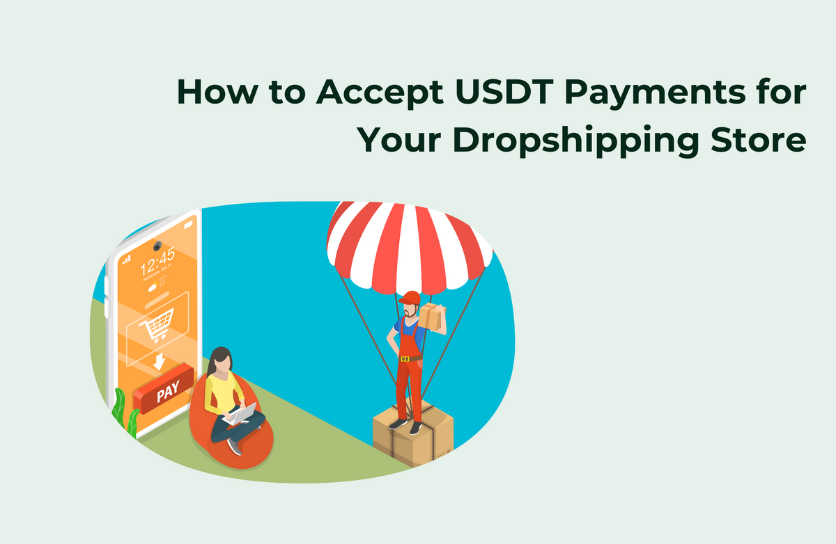 How to Accept USDT Payments for Your Dropshipping Store in 5 Minutes