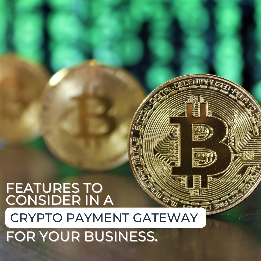 What should you consider when choosing a crypto payment gateway for your business?