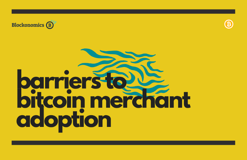 Barriers to Bitcoin Merchant Adoption