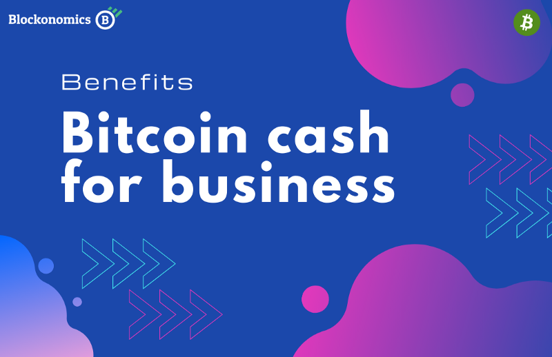 Benefits of Accepting Bitcoin Cash [BCH] for a Business