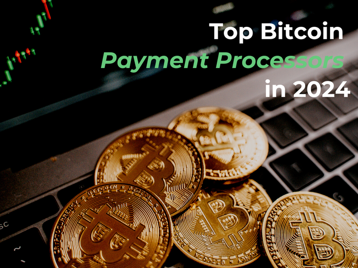 Top Bitcoin Payment Processors — 2024