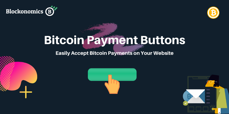 Bitcoin Payment Button — A quick way to accept BTC on any website